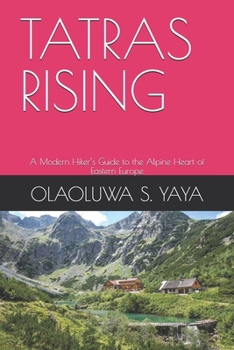TATRAS RISING: A Modern Hiker’s Guide to the Alpine Heart of Eastern Europe