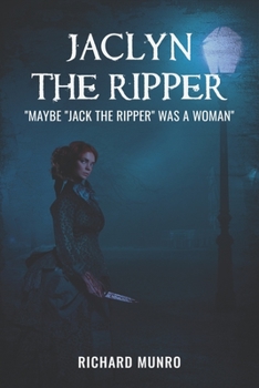 Paperback Jaclyn the Ripper: Maybe the Ripper Was a Woman! Book
