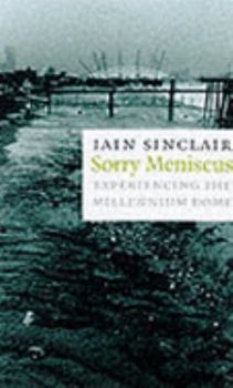 Paperback Sorry Meniscus: Excursions to the Millennium Dome Book