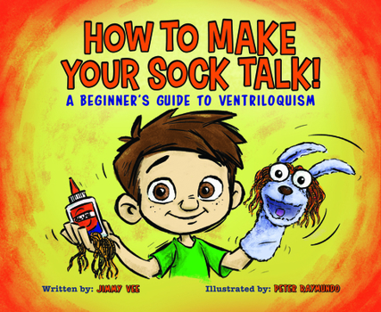 Hardcover How to Make Your Sock Talk:: A Beginner's Guide to Ventriloquism Book