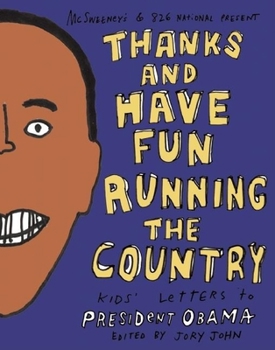 Paperback Thanks and Have Fun Running the Country: Kids' Letters to President Obama Book