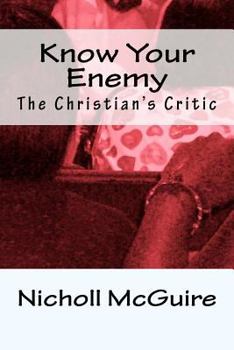 Paperback Know Your Enemy: The Christian's Critic Book