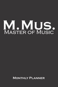 Master of Music Monthly Planner: Monthly Calendar (Daily planner with notes) for higher education in a University