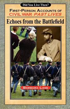 Paperback Echoes from the Battlefield: First-Person Accounts of Civil War Past Lives Book