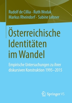 Paperback Österreichische Identitäten Im Wandel: Empirische Untersuchungen Zu Ihrer Diskursiven Konstruktion 1995-2015 [German] Book