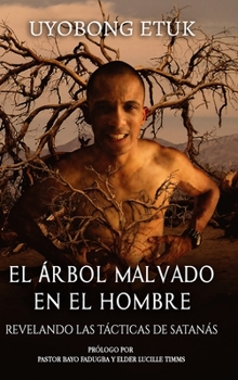 Hardcover El Árbol Malvado En El Hombre: Revelando las Tácticas de Satanás [Spanish] Book