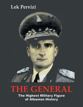 Paperback The General: The Highest Military Figure of Albanian History Book
