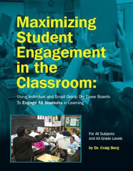 Paperback Maximizing Student Engagement in the Classroom: Using Individual and Small Group Dry Erase Boards to Engage All Students in Learning Book