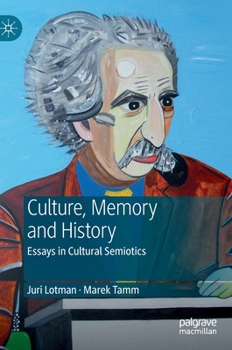 Hardcover Juri Lotman - Culture, Memory and History: Essays in Cultural Semiotics Book