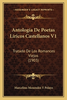 Paperback Antologia De Poetas Liricos Castellanos V1: Tratado De Los Romances Viejos (1903) [Spanish] Book