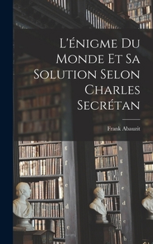Hardcover L'énigme Du Monde Et Sa Solution Selon Charles Secrétan [French] Book