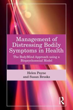 Paperback Management of Distressing Bodily Symptoms in Health: The Bodymind Approach Using a Biopsychosocial Model Book