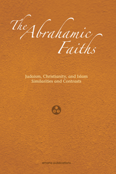 Paperback The Abrahamic Faiths: Judaism, Christianity, and Islam: Similarities & Contrasts Book