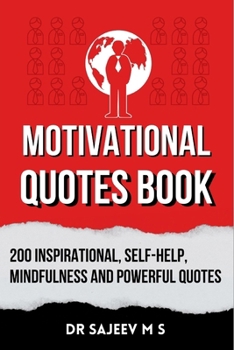 Paperback Motivational Quotes Book: 200 Inspirational, Self-Help, Mindfulness and Powerful Quotes Book