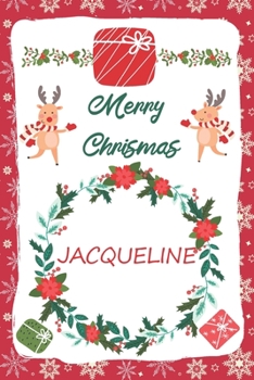 Paperback Merry Christmas Jacqueline Notebook: New Year Journal Gift For Jacqueline / Special Greeting Card Present Alternative: Lined Notebook / Journal Gift, Book