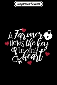 Composition Notebook: An Farmer Holds The Key To My Heart Girlfriend Lover  Journal/Notebook Blank Lined Ruled 6x9 100 Pages