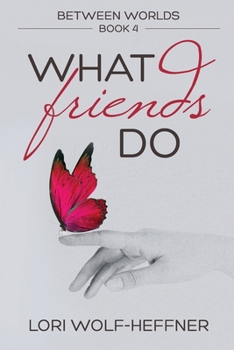 Paperback Between Worlds 4: What Friends Do Book