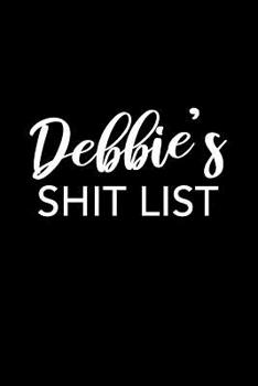 Paperback Debbie's Shit List: Debbie Gift Notebook - Funny Personalized Lined Note Pad for Women Named Debbie - Novelty Journal with Lines - Sarcast Book