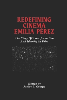 Paperback Redefining Cinema Emilia Pérez: The Story Of Transformation And Identity In Film Book