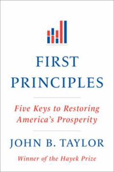 Paperback First Principles: Five Keys to Restoring America's Prosperity Book