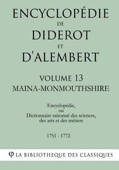 Paperback Encyclopédie de Diderot et d'Alembert - Volume 13 - MAINA-MONMOUTHSHIRE [French] Book