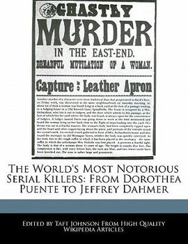 Paperback The World's Most Notorious Serial Killers: From Dorothea Puente to Jeffrey Dahmer Book