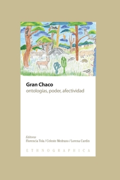 Paperback Gran Chaco: ontologías, poder, afectividad [Spanish] Book
