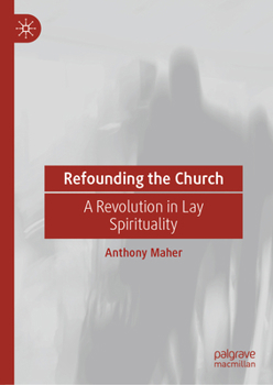 Hardcover Refounding the Church: A Revolution in Lay Spirituality Book