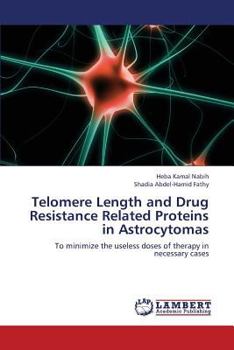 Paperback Telomere Length and Drug Resistance Related Proteins in Astrocytomas Book