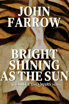 Paperback Bright Shining as the Sun: An Émile Cinq-Mars Novel Book