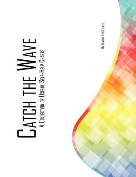 Paperback Catch The Wave: A Collection Of Useful Self-Help Charts Book