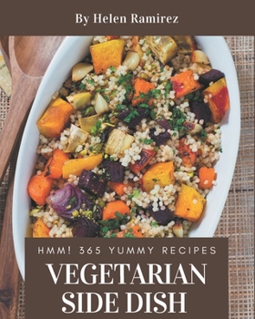 Paperback Hmm! 365 Yummy Vegetarian Side Dish Recipes: Save Your Cooking Moments with Yummy Vegetarian Side Dish Cookbook! Book
