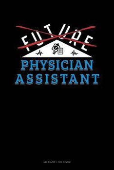 Paperback Future Physician Assistant: Mileage Log Book
