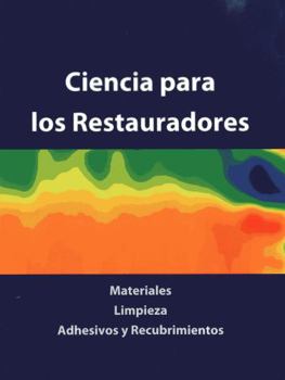 Paperback Ciencia Para Los Restauradores: Materiales, Limpieza, Adhesivos Y Recubrimientos [Spanish] Book