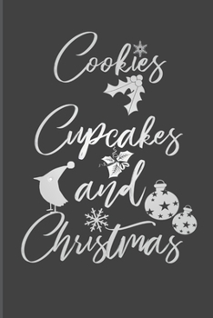 Paperback Cookies Cupcakes And Christmas: Funny Christmas Journal, Writing Notebook, Christmas Gag Notebook, Funny Christmas Notebook Gift For Girls & Moms, 6x9 Book