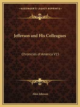 Jefferson & His Colleagues: A Chronicle of the Virginia Dynasty - Book #15 of the Chronicles of America