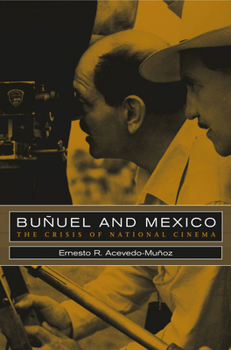 Hardcover Bunuel and Mexico: The Crisis of National Cinema Book