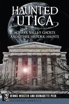 Paperback Haunted Utica:: Mohawk Valley Ghosts and Other Historic Haunts Book