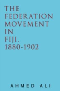 Paperback The Federation Movement in Fiji, 1880-1902 Book