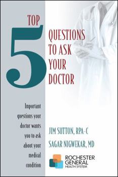 Paperback Top 5 Questions to ask Your Doctor: Important questions your doctor wants you to ask about your medical condition Book
