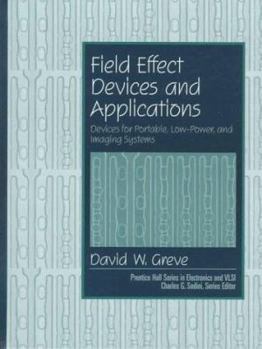 Hardcover Field Effect Devices and Applications: Devices for Portable Low Power, and Imaging Systems Book