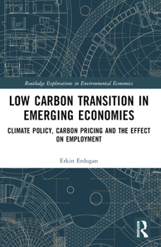 Paperback Low Carbon Transition in Emerging Economies: Climate Policy, Carbon Pricing and the Effect on Employment Book