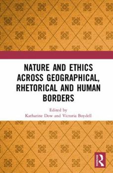 Hardcover Nature and Ethics Across Geographical, Rhetorical and Human Borders Book