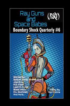 Paperback Ray Guns And Space Babes: Boundary Shock Quarterly #6 Book