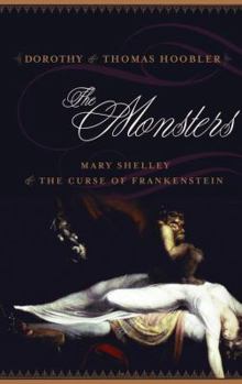 Hardcover The Monsters: Mary Shelley and the Curse of Frankenstein Book