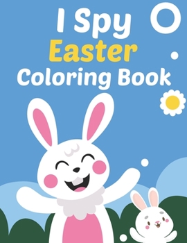 Paperback I Spy Easter Coloring Book: The Great Big Easter Egg Coloring Book For Kids, A-Z Guessing Game, fun Egg Coloring Activity and Easy Easter Dot Mark Book