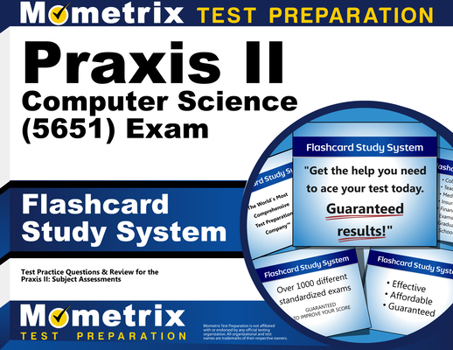Misc. PRAXIS II Computer Science (5651) Exam Flashcard Study System: PRAXIS II Test Practice Questions & Review for the PRAXIS II: Subject Assessments Book