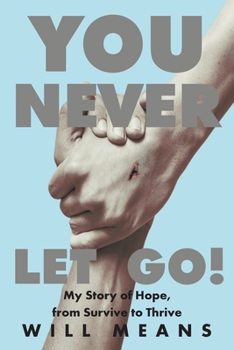 Paperback You Never Let Go!: My Story of Hope, from Survive to Thrive Book