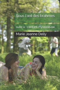 Sous  l’œil des  brahmes: suite à : L’enfant mystérieuse. (Ce roman fait suite à  : L’enfant mystérieuse.) (French Edition)