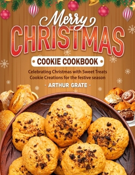 Paperback Merry Christmas Cookie Cookbook: Celebrating Christmas with Sweet Treats Cookie Creations for the festive season Book